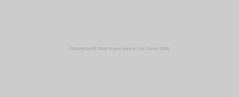 Request profit Store in your area in Las Cruces (NM)